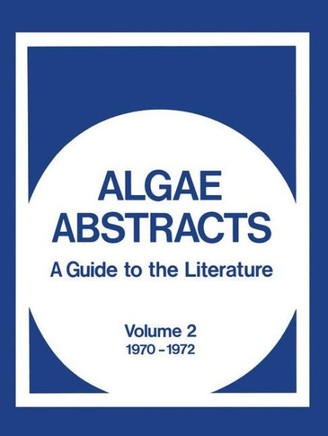 Algae Abstracts: A Guide to the Literature, Volume 2 1970-1972