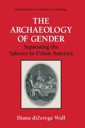 The Archaeology of Gender: Separating the Spheres in Urban America