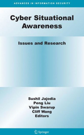 Cyber Situational Awareness: Issues and Research - 9781441901392
