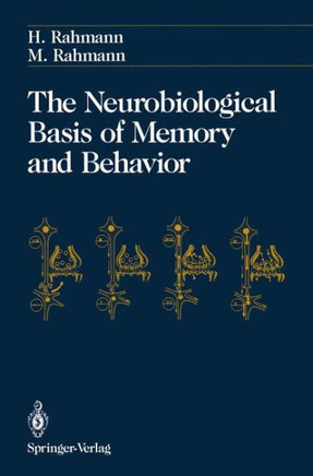 The Neurobiological Basis of Memory and Behavior
