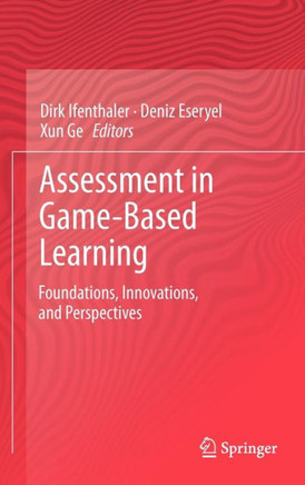 Assessment in Game-Based Learning: Foundations, Innovations, and Perspectives