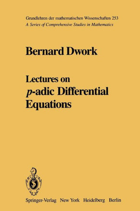 Lectures on P-Adic Differential Equations