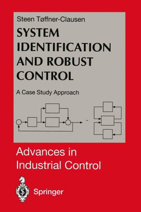 System Identification and Robust Control: A Case Study Approach