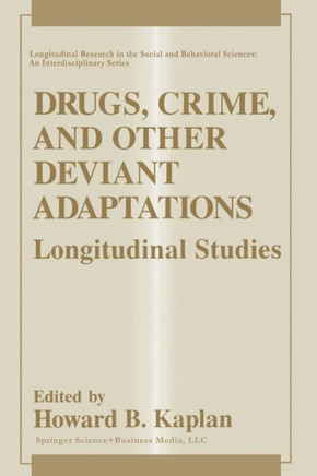 Drugs, Crime, and Other Deviant Adaptations: Longitudinal Studies