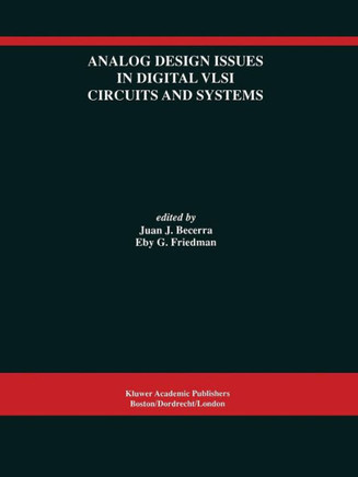 Analog Design Issues in Digital VLSI Circuits and Systems: A Special Issue of Analog Integrated Circuits and Signal Processing, an International Journ Analog Design Issues in Digital VLSI Circuits and Systems: A Special Issue of Analog Integrated Circuits and Signal Processing, an International Journ