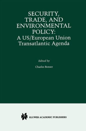 Security, Trade, and Environmental Policy: A Us/European Union Transatlantic Agenda