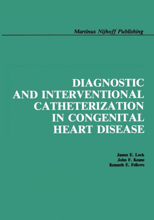 Diagnostic and Interventional Catheterization in Congenital Heart Disease - 9781461294337