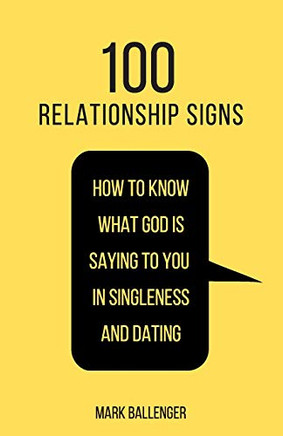 100 Relationship Signs: How To Know What God Is Saying To You In Singleness And Dating