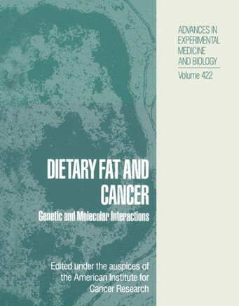 Dietary Fat and Cancer: Genetic and Molecular Interactions Dietary Fat and Cancer: Genetic and Molecular Interactions