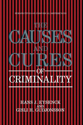 The Causes and Cures of Criminality