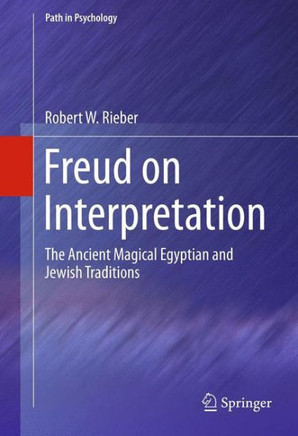 Freud on Interpretation: The Ancient Magical Egyptian and Jewish Traditions