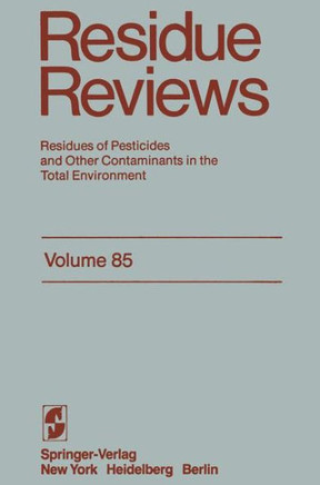 Residue Reviews: Residues of Pesticides and Other Contaminants in the Total Environment - 9781461254645