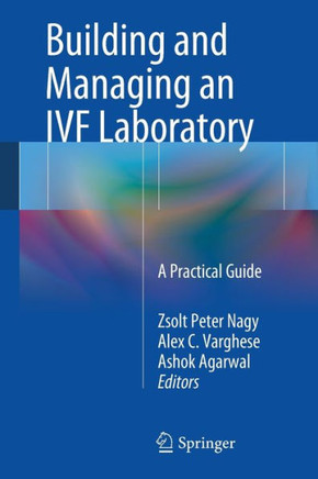 Building and Managing an Ivf Laboratory: A Practical Guide