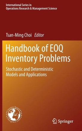 Handbook of Eoq Inventory Problems: Stochastic and Deterministic Models and Applications