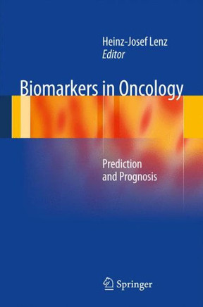 Biomarkers in Oncology: Prediction and Prognosis - 9781461483151