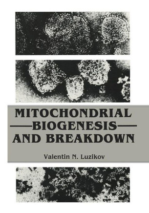 Mitochondrial Biogenesis and Breakdown