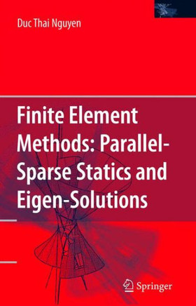 Finite Element Methods:: Parallel-Sparse Statics and Eigen-Solutions