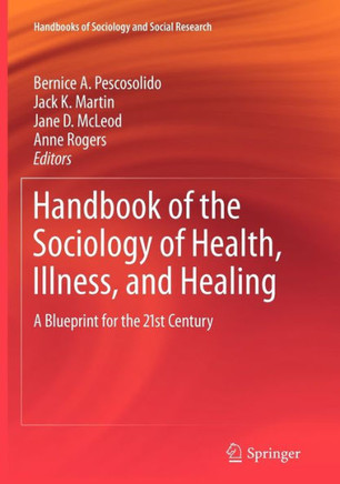 Handbook of the Sociology of Health, Illness, and Healing: A Blueprint for the 21st Century - 9781441972606