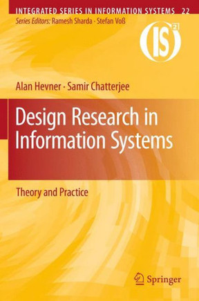Design Research in Information Systems: Theory and Practice - 9781441956521