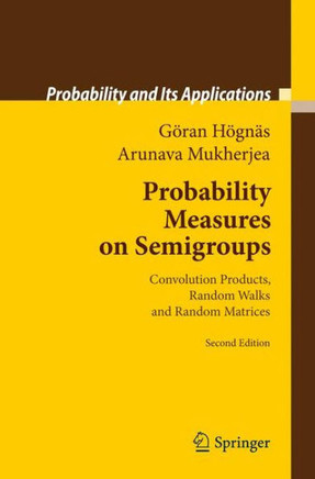 Probability Measures on Semigroups: Convolution Products, Random Walks and Random Matrices Probability Measures on Semigroups: Convolution Products, Random Walks and Random Matrices