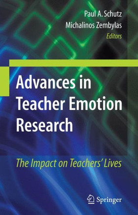 Advances in Teacher Emotion Research: The Impact on Teachers' Lives - 9781441905635