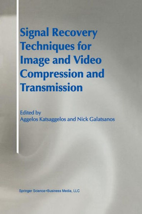 Signal Recovery Techniques for Image and Video Compression and Transmission