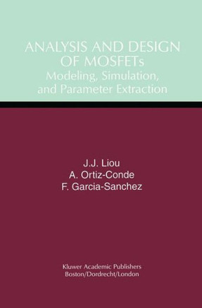 Analysis and Design of Mosfets: Modeling, Simulation, and Parameter Extraction