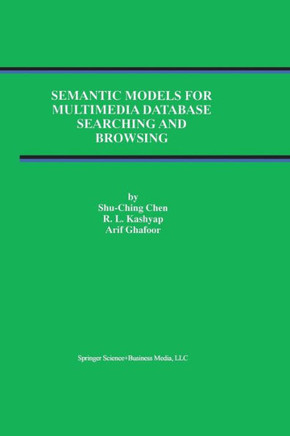 Semantic Models for Multimedia Database Searching and Browsing