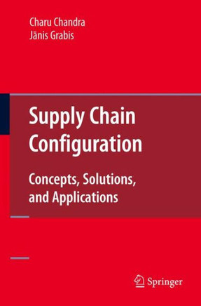 Supply Chain Configuration: Concepts, Solutions, and Applications