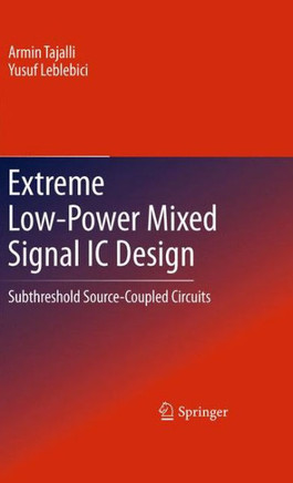 Extreme Low-Power Mixed Signal IC Design: Subthreshold Source-Coupled Circuits