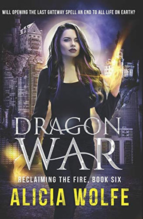Dragon War: A New Adult Fantasy Novel (Reclaiming The Fire)
