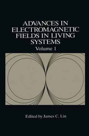Advances in Electromagnetic Fields in Living Systems - 9781461360841