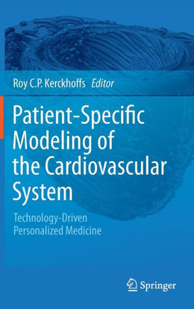 Patient Specific Modeling of the Cardiovascular System: Technology-Driven Personalized Medicine
