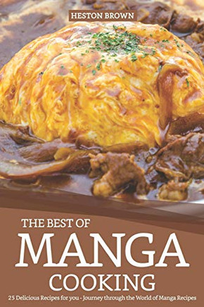 The Best Of Manga Cooking: 25 Delicious Recipes For You - Journey Through The World Of Manga Recipes