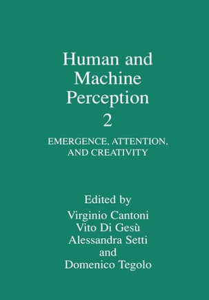 Human and Machine Perception 2: Emergence, Attention, and Creativity