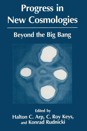 Progress in New Cosmologies: Beyond the Big Bang