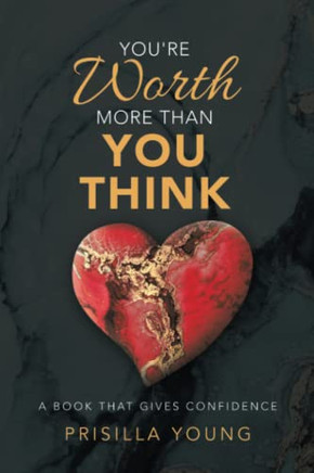 You'Re Worth More Than You Think: A Book That Gives Confidence