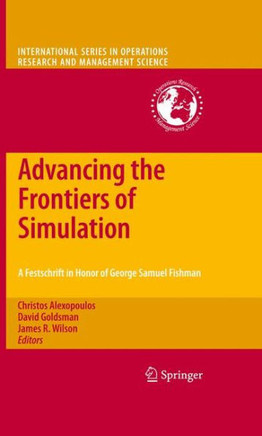 Advancing the Frontiers of Simulation: A Festschrift in Honor of George Samuel Fishman - 9781461424536