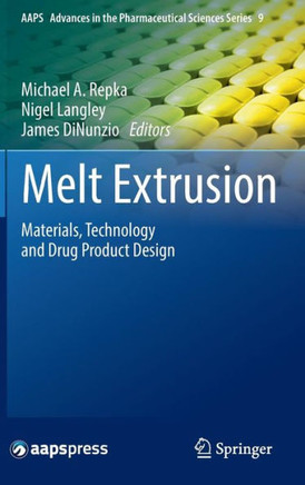 Melt Extrusion: Materials, Technology and Drug Product Design