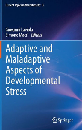 Adaptive and Maladaptive Aspects of Developmental Stress - 9781461456049