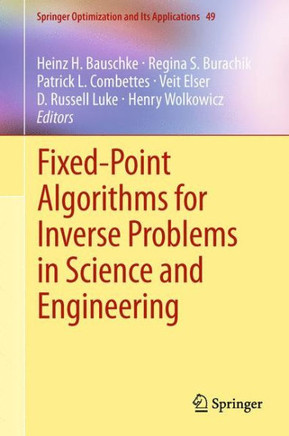 Fixed-Point Algorithms for Inverse Problems in Science and Engineering - 9781461429005