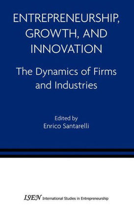 Entrepreneurship, Growth, and Innovation: The Dynamics of Firms and Industries