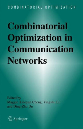 Combinatorial Optimization in Communication Networks