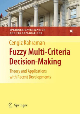Fuzzy Multi-Criteria Decision Making: Theory and Applications with Recent Developments Fuzzy Multi-Criteria Decision Making: Theory and Applications with Recent Developments