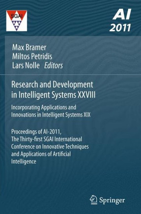 Research and Development in Intelligent Systems XXVIII: Incorporating Applications and Innovations in Intelligent Systems XIX Proceedings of Ai-2011,