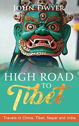 High Road To Tibet: Travels In China, Tibet, Nepal And India - 9781092362849