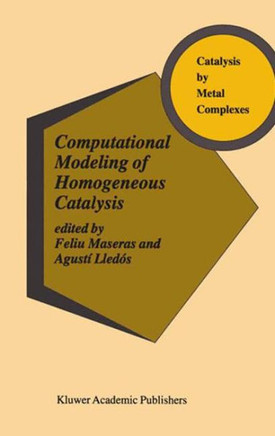 Computational Modeling of Homogeneous Catalysis Computational Modeling of Homogeneous Catalysis