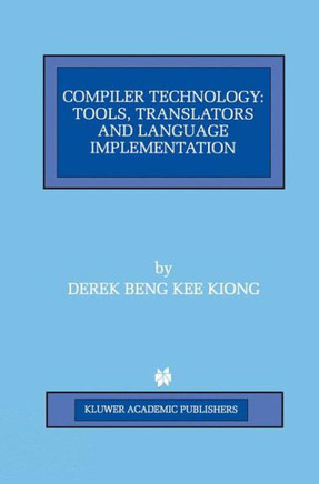 Compiler Technology: Tools, Translators and Language Implementation
