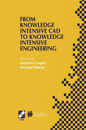 From Knowledge Intensive CAD to Knowledge Intensive Engineering: Ifip Tc5 Wg5.2. Fourth Workshop on Knowledge Intensive CAD May 22-24, 2000, Parma, It