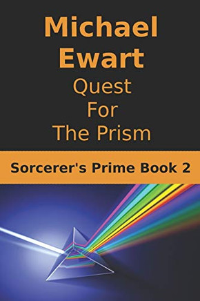 Quest for the Prism: Sorcerer's Prime book 2